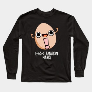 Eggs-clamation Mark Cute Egg Pun Long Sleeve T-Shirt